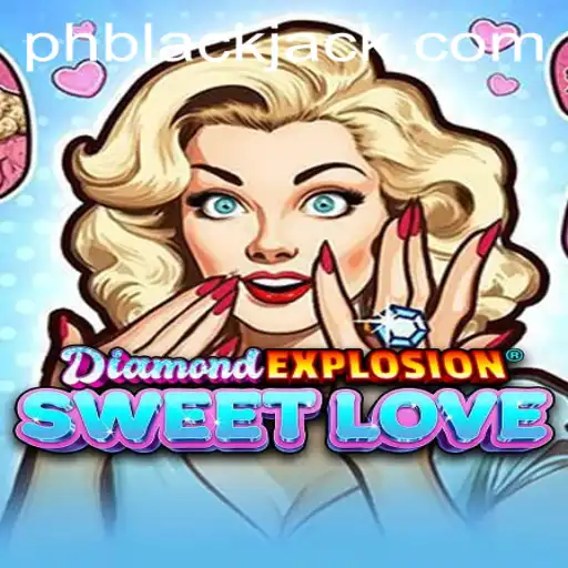 Experience the Thrill of 'DiamondExplosionSweetLove' with a BlackJack Twist